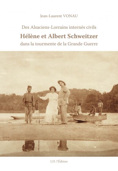 hélène et albert schweitzer dans la tourmente de la grande guerre